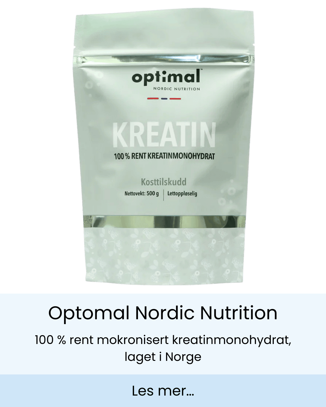 100 % rent mokronisert kreatinmonohydrat, laget i Norge